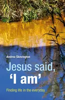 Jésus a dit 'Je suis' - Trouver la vie dans le quotidien - Jesus said, 'I am' - Finding life in the everyday