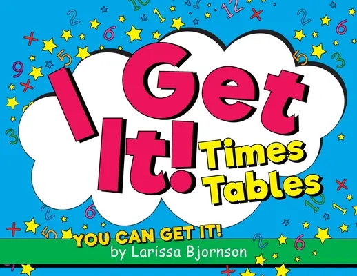 J'ai compris ! Tables de multiplication : Tu peux y arriver ! - I Get It! Times Tables: You Can Get It!