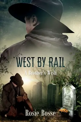 L'Ouest par le rail (Tome 2) : Le souhait d'un frère - West By Rail (Book #2): A Brother's Wish