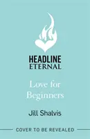 L'amour pour les débutants - Une lecture engageante et affirmative, pleine de chaleur et de cœur (Shalvis Jill (Auteur)) - Love for Beginners - An engaging and life-affirming read, full of warmth and heart (Shalvis Jill (Author))