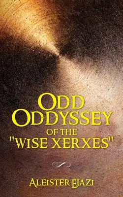 L'odyssée du sage Xerxès - Odd Oddyssey of The Wise Xerxes