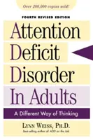 Le trouble déficitaire de l'attention chez l'adulte : Une autre façon de penser, quatrième édition révisée - Attention Deficit Disorder in Adults: A Different Way of Thinking, Fourth Revised Edition