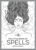 Le petit livre des sortilèges : Guide du débutant en sorcellerie blanche - The Little Book of Spells: A Beginner's Guide to White Witchcraft