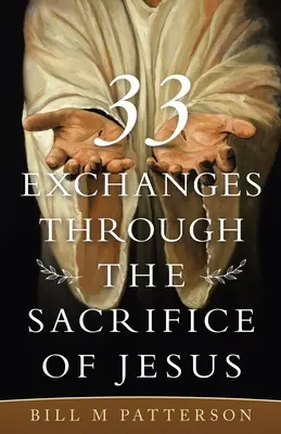 33 échanges grâce au sacrifice de Jésus - 33 Exchanges Through the Sacrifice of Jesus