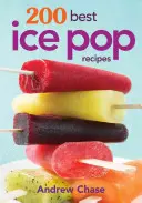 200 meilleures recettes de boissons glacées - 200 Best Ice Pop Recipes