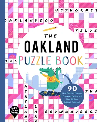 Le livre d'énigmes d'Oakland : 90 mots à chercher, des énigmes, des mots croisés et plus encore Tout sur Oakland, Californie ! - The Oakland Puzzle Book: 90 Word Searches, Jumbles, Crossword Puzzles, and More All about Oakland, California!