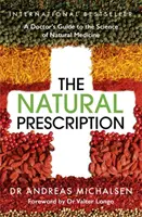 Prescription naturelle - Guide du médecin sur la science de la médecine naturelle - Natural Prescription - A Doctor's Guide to the Science of Natural Medicine