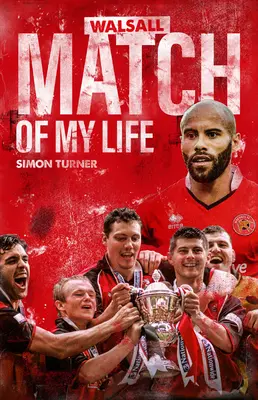 Le match de ma vie au Walsall FC : Les légendes des Saddlers reviennent sur leurs plus grands matches - Walsall FC Match of My Life: Saddlers Legends Relive Their Greatest Games