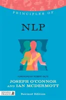 Principes de la PNL : Ce que c'est, comment ça marche et ce que ça peut faire pour vous Edition révisée - Principles of Nlp: What It Is, How It Works, and What It Can Do for You Revised Edition