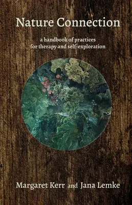 Nature Connection : Un manuel de pratiques pour la thérapie et l'exploration de soi - Nature Connection: A Handbook of Practices for Therapy and Self-Exploration