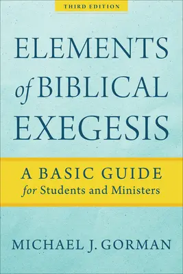 Éléments d'exégèse biblique : Un guide de base pour les étudiants et les ministres - Elements of Biblical Exegesis: A Basic Guide for Students and Ministers