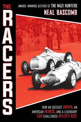 Les coureurs : Comment un pilote marginal, une héritière américaine et une voiture légendaire ont défié les meilleurs d'Hitler (Scholastic Focus) - The Racers: How an Outcast Driver, an American Heiress, and a Legendary Car Challenged Hitler's Best (Scholastic Focus)