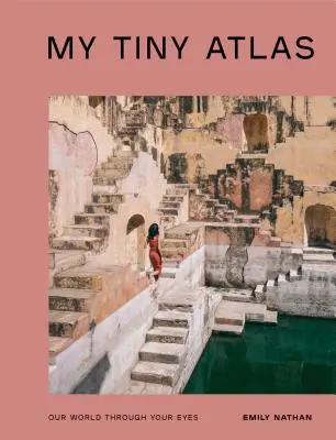 Mon petit Atlas : Notre monde à travers tes yeux - My Tiny Atlas: Our World Through Your Eyes