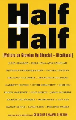 Moitié-moitié : Des écrivains racontent leur enfance biraciale et biculturelle - Half and Half: Writers on Growing Up Biracial and Bicultural