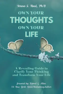 Possédez vos pensées, possédez votre vie : Un guide révélateur pour clarifier votre pensée et transformer votre vie - Own Your Thoughts, Own Your Life: A Revealing Guide to Clarify Your Thinking and Transform Your Life