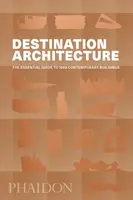 Destination Architecture : Le guide essentiel de 1000 bâtiments contemporains - Destination Architecture: The Essential Guide to 1000 Contemporary Buildings