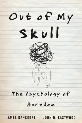 Hors de mon crâne : La psychologie de l'ennui - Out of My Skull: The Psychology of Boredom