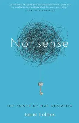 Le non-sens : Le pouvoir de l'ignorance - Nonsense: The Power of Not Knowing