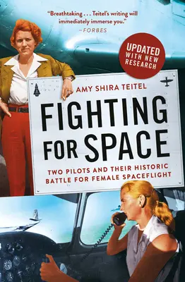La lutte pour l'espace : Deux pilotes et leur combat historique pour le vol spatial féminin - Fighting for Space: Two Pilots and Their Historic Battle for Female Spaceflight