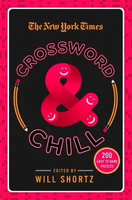 The New York Times Crossword & Chill : 200 énigmes de niveau facile à difficile - The New York Times Crossword & Chill: 200 Easy to Hard Puzzles
