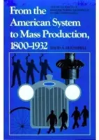 Du système américain à la production de masse, 1800-1932 : Le développement de la technologie de fabrication aux États-Unis - From the American System to Mass Production, 1800-1932: The Development of Manufacturing Technology in the United States