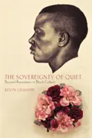 La souveraineté du silence : au-delà de la résistance dans la culture noire - The Sovereignty of Quiet: Beyond Resistance in Black Culture