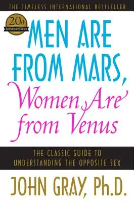 Les hommes viennent de Mars, les femmes viennent de Vénus : Le guide classique pour comprendre le sexe opposé - Men Are from Mars, Women Are from Venus: The Classic Guide to Understanding the Opposite Sex