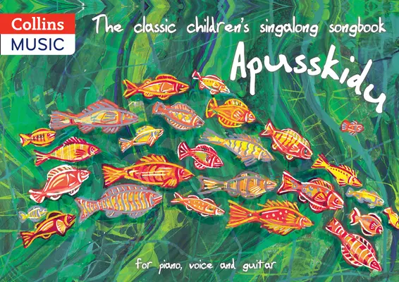 Le livre de chansons classiques pour enfants : Apusskidu : Pour piano, voix et guitare - The Classic Children's Singalong Songbook: Apusskidu: For Piano, Voice and Guitar