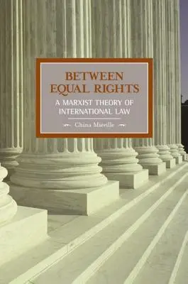 Entre l'égalité des droits : Une théorie marxiste du droit international - Between Equal Rights: A Marxist Theory of International Law