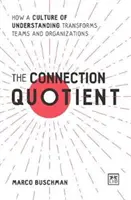 Le quotient de connexion : Comment une culture de la compréhension transforme les équipes et les organisations - The Connection Quotient: How a Culture of Understanding Transforms Teams and Organisations