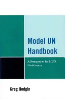 Model Un Handbook : Une préparation pour les conférences de l'ONU - Model Un Handbook: A Preparation for Mun Conferences