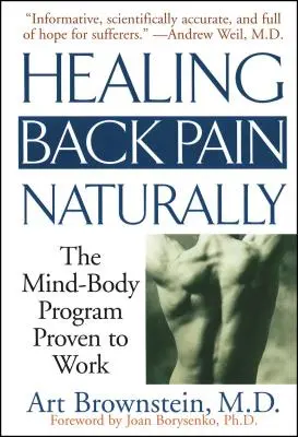 Guérir le mal de dos naturellement : Le programme corps-esprit qui a fait ses preuves - Healing Back Pain Naturally: The Mind Body Program Proven to Work