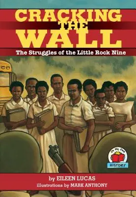 Cracking the Wall : Les luttes des neuf de Little Rock - Cracking the Wall: The Struggles of the Little Rock Nine