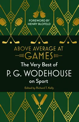 Au-dessus de la moyenne aux jeux - Le meilleur de P.G. Wodehouse sur le sport - Above Average at Games - The Very Best of P.G. Wodehouse on Sport