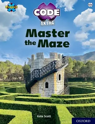 Projet X CODE Extra : Bandeau de livres à la chaux, Oxford Niveau 11 : La folie du labyrinthe : Maîtriser le labyrinthe - Project X CODE Extra: Lime Book Band, Oxford Level 11: Maze Craze: Master the Maze