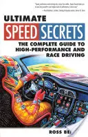 Ultimate Speed Secrets : Le guide complet de la conduite de haute performance et de course - Ultimate Speed Secrets: The Complete Guide to High-Performance and Race Driving