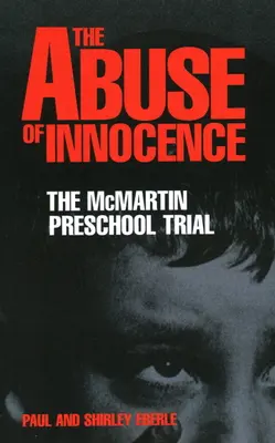 L'abus d'innocence : Le procès de l'école maternelle McMartin - The Abuse of Innocence: The McMartin Preschool Trial