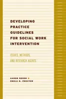 Développer des lignes directrices de pratique pour l'intervention en travail social : Questions, méthodes et programme de recherche - Developing Practice Guidelines for Social Work Intervention: Issues, Methods, and Research Agenda