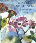 Winifred Nicholson : La libération de la couleur - Winifred Nicholson: Liberation of Colour