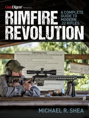 Rimfire Revolution : Un guide complet des carabines modernes de calibre 22 - Rimfire Revolution: A Complete Guide to Modern .22 Rifles