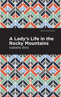 La vie d'une dame dans les montagnes Rocheuses - A Lady's Life in the Rocky Mountains