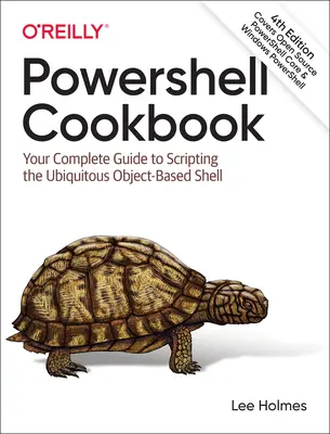 Powershell Cookbook : Votre guide complet pour l'écriture de scripts à l'aide de l'omniprésent shell basé sur les objets - Powershell Cookbook: Your Complete Guide to Scripting the Ubiquitous Object-Based Shell