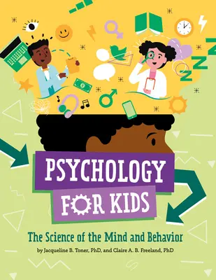 Psychologie pour enfants : la science de l'esprit et du comportement - Psychology for Kids: The Science of the Mind and Behavior