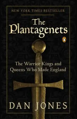 Les Plantagenêts : Les rois et reines guerriers qui ont fait l'Angleterre - The Plantagenets: The Warrior Kings and Queens Who Made England