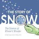 L'histoire de la neige : The Science of Winter's Wonder (Weather Books for Kids, Winter Children's Books, Science Kids Books) - The Story of Snow: The Science of Winter's Wonder (Weather Books for Kids, Winter Children's Books, Science Kids Books)