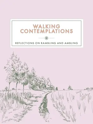 Contemplations sur la marche : Réflexions sur la randonnée et la promenade - Walking Contemplations: Reflections on Rambling and Ambling