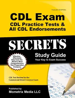 CDL Exam Secrets - CDL Practice Tests & All CDL Endorsements Study Guide : CDL Test Review for the Commercial Driver's License Exam - CDL Exam Secrets - CDL Practice Tests & All CDL Endorsements Study Guide: CDL Test Review for the Commercial Driver's License Exam