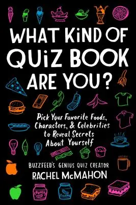 Quel genre de jeu-questionnaire êtes-vous&nbsp;? Choisissez vos aliments, personnages et célébrités préférés pour révéler des secrets sur vous-même. - What Kind of Quiz Book Are You?: Pick Your Favorite Foods, Characters, and Celebrities to Reveal Secrets about Yourself