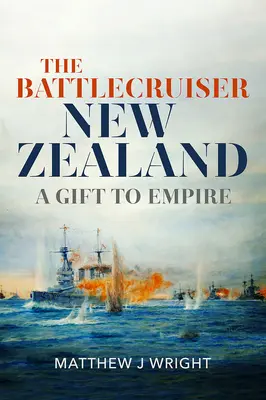 Le croiseur de bataille New Zealand : Un cadeau à l'Empire - The Battlecruiser New Zealand: A Gift to Empire