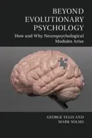 Au-delà de la psychologie évolutionniste : comment et pourquoi les modules neuropsychologiques apparaissent - Beyond Evolutionary Psychology: How and Why Neuropsychological Modules Arise